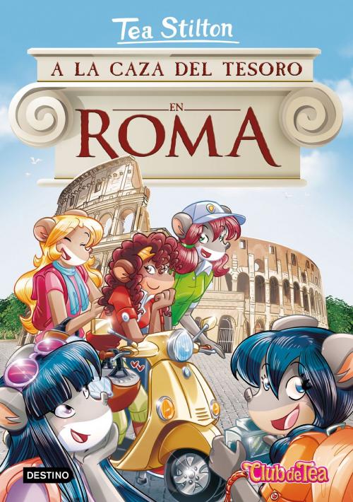 Cover of the book A la caza del tesoro en Roma by Tea Stilton, Grupo Planeta