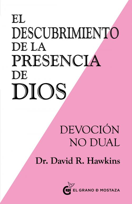 Cover of the book El Descubrimiento de la presencia de Dios by David R. Hawkins, Ediciones El Grano de Mostaza