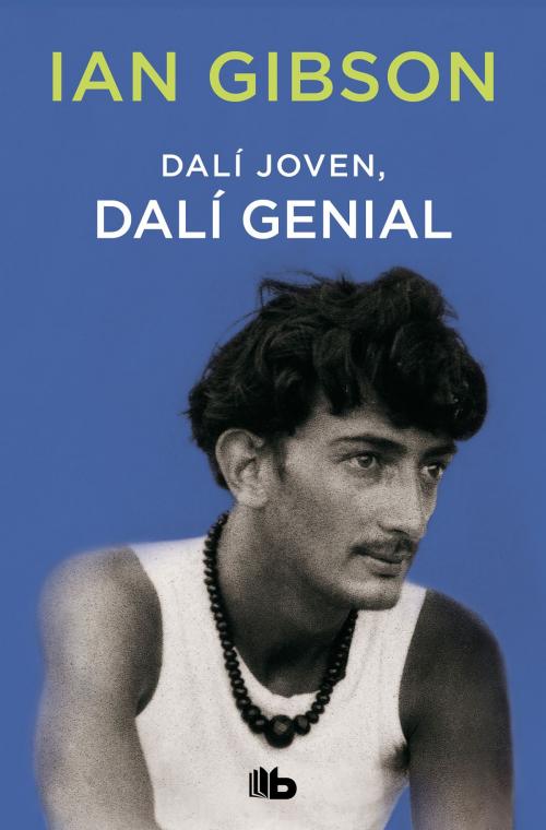 Cover of the book Dalí joven, Dalí genial by Ian Gibson, Penguin Random House Grupo Editorial España