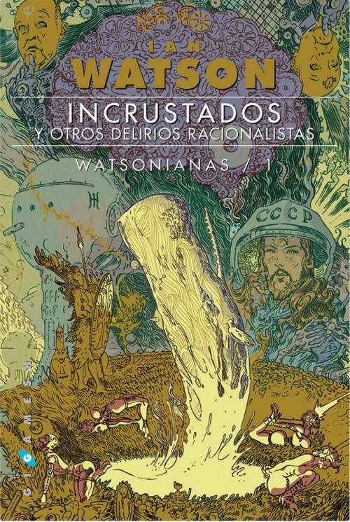 Cover of the book Incrustados y otros delirios racionalistas by Ian Watson, Gigamesh Digital