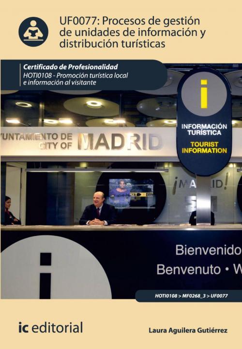 Cover of the book Procesos de gestión de unidades de información y distribución turísticas. HOTI0108 by Laura Aguilera Gutiérrez, IC Editorial