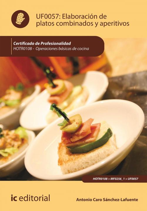 Cover of the book Elaboración de platos combinados y aperitivos. HOTR0108 by Antonio Caro Sánchez-Lafuente, IC Editorial