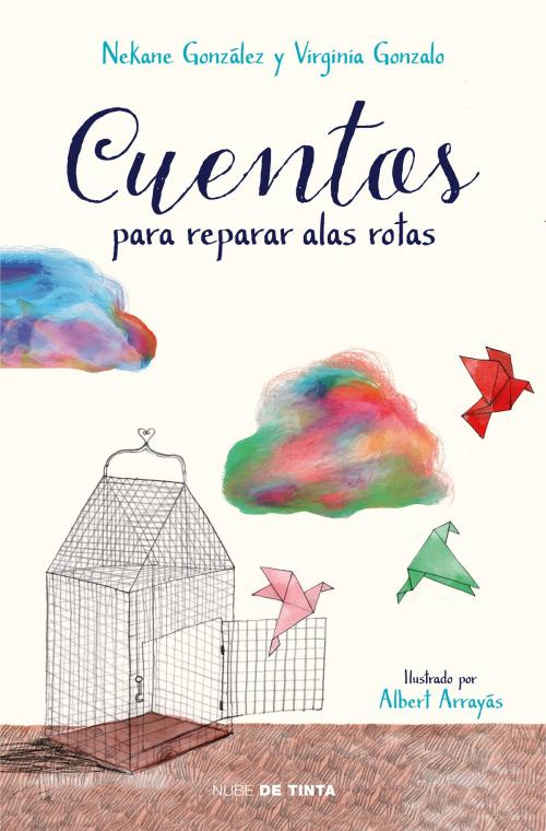 Cover of the book Cuentos para reparar alas rotas by Nekane González, Virginia Gonzalo, Penguin Random House Grupo Editorial España
