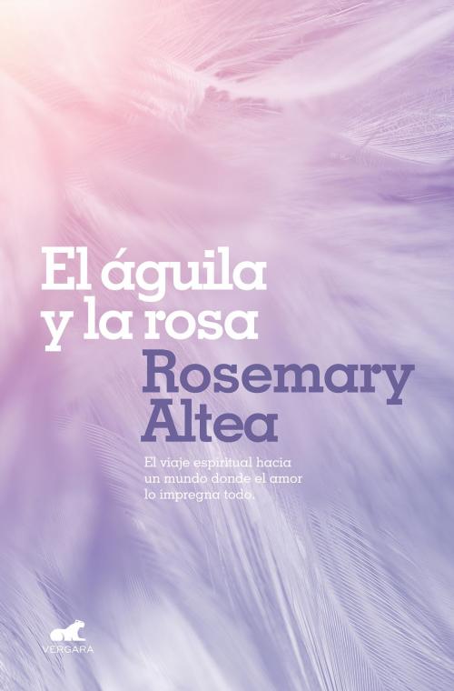 Cover of the book El águila y la rosa by Rosemary Altea, Penguin Random House Grupo Editorial España