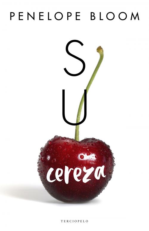 Cover of the book Su cereza by Penelope Bloom, Roca Editorial de Libros