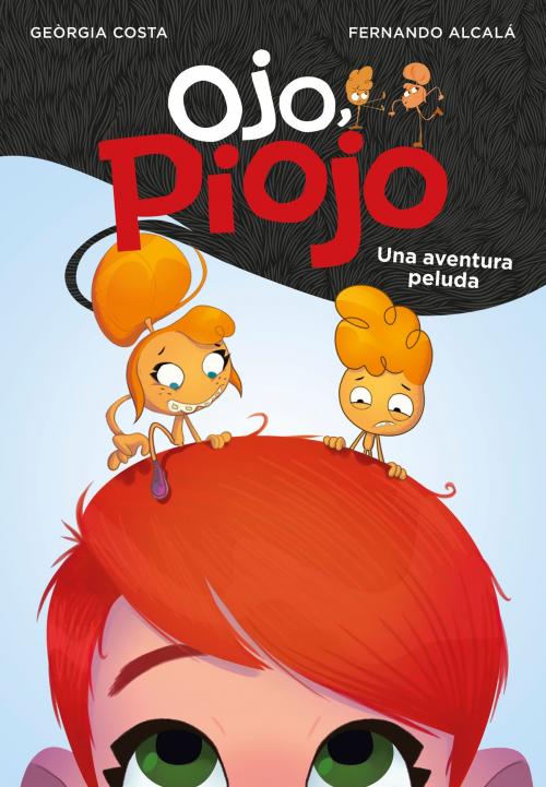 Cover of the book Una aventura peluda (Ojo, Piojo) by Georgia Costa, Fernando Alcalá, Penguin Random House Grupo Editorial España