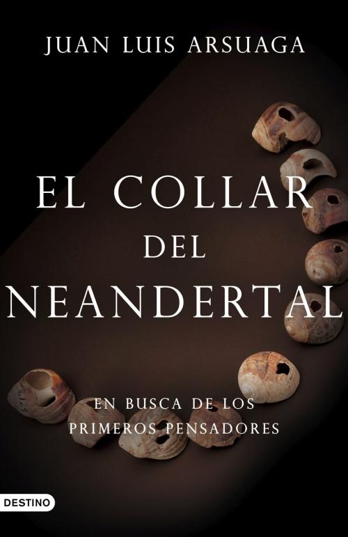 Cover of the book El collar del neandertal by Juan Luis Arsuaga, Grupo Planeta
