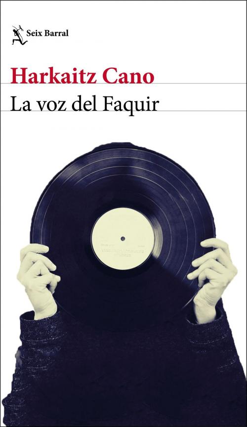 Cover of the book La voz del Faquir by Harkaitz Cano, Grupo Planeta