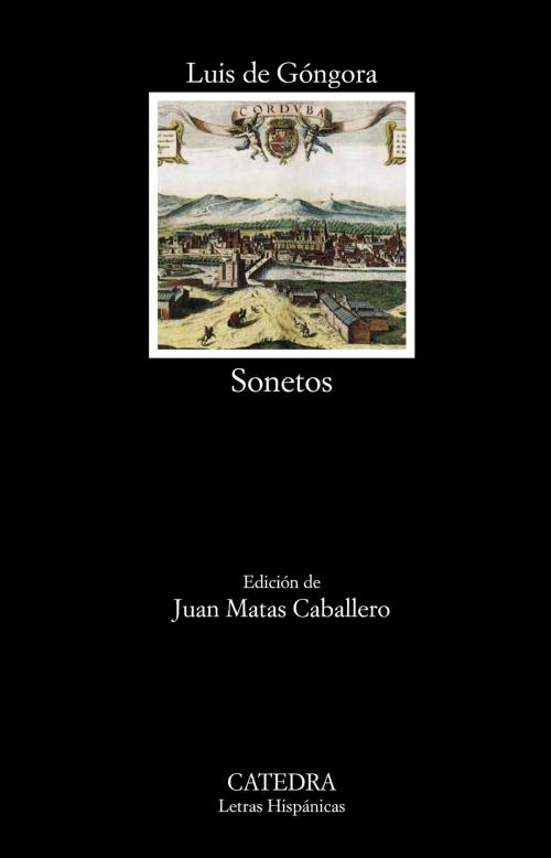 Cover of the book Sonetos by Luis de Góngora, Juan Matas Caballero, Ediciones Cátedra