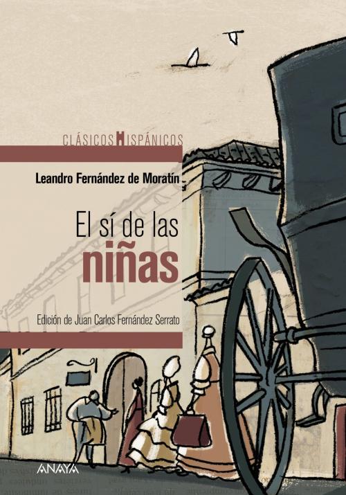 Cover of the book El sí de las niñas by Leandro Fernández de Moratín, ANAYA INFANTIL Y JUVENIL