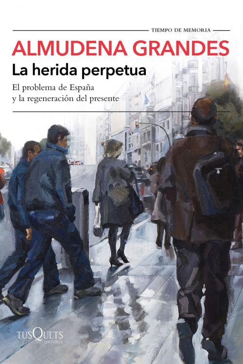 Cover of the book La herida perpetua by Almudena Grandes, Grupo Planeta