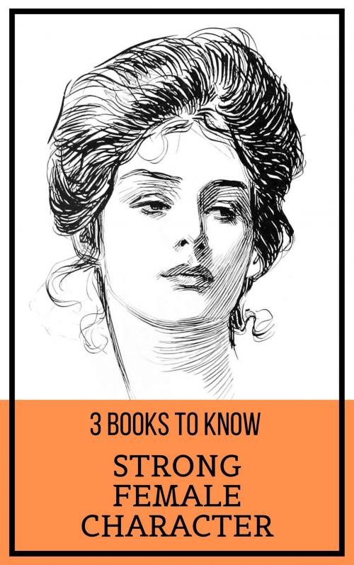 Cover of the book 3 books to know: Strong Female Character by Kate Chopin, Jane Austen, Louisa May Alcott, Tacet Books