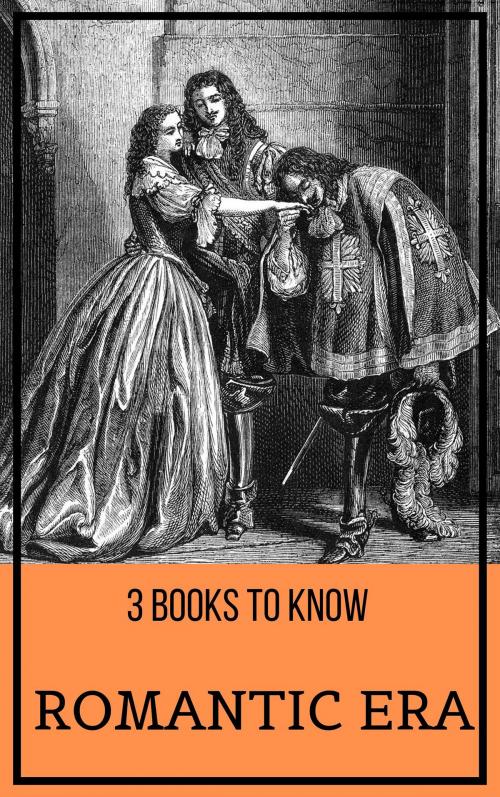 Cover of the book 3 books to know: Romantic Era by August Nemo, Mary Shelley, Alexandre Dumas, Johann Wolfgang von Goethe, Tacet Books