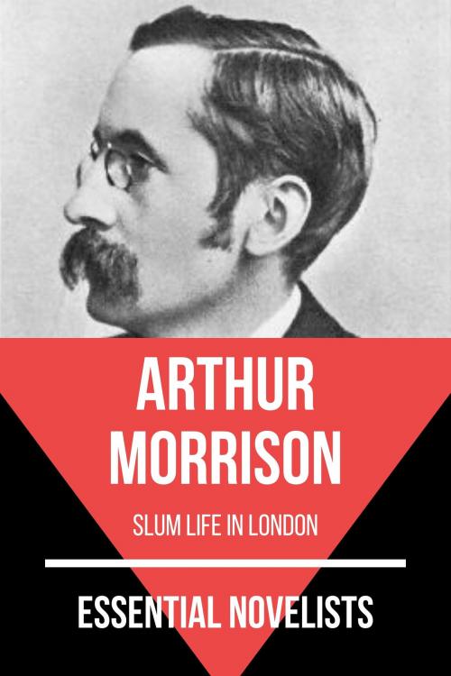 Cover of the book Essential Novelists - Arthur Morrison by August Nemo, Arthur Morrison, Tacet Books