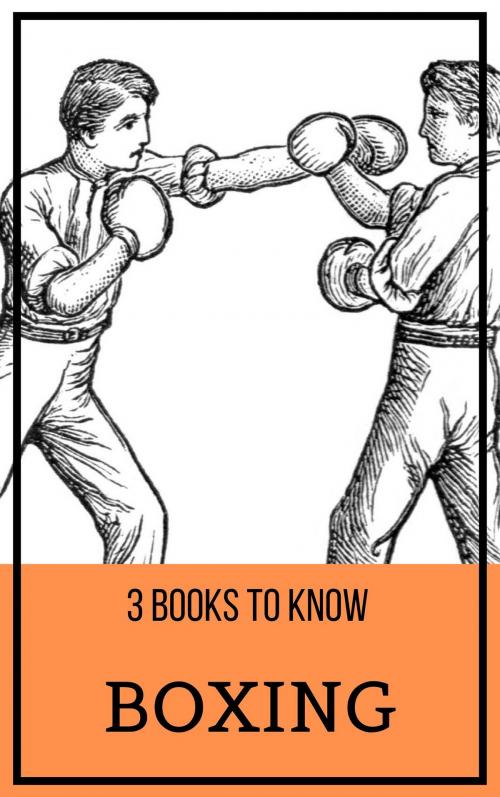 Cover of the book 3 books to know: Boxing by Jack London, Arthur Conan Doyle, Ring Lardner, Robert E. Howard, Tacet Books