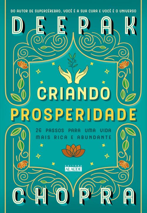 Cover of the book Criando Prosperidade by Deepak Chopra, Alaúde