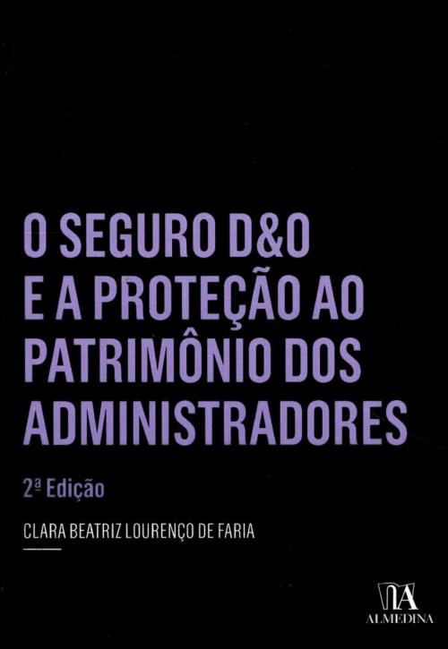 Cover of the book O Seguro D&O e a Proteção ao Patrimônio dos Administradores by Clara Beatriz Lourenço de Faria, Grupo Almedina