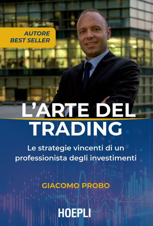 Cover of the book L'arte del trading by Giacomo Probo, Hoepli