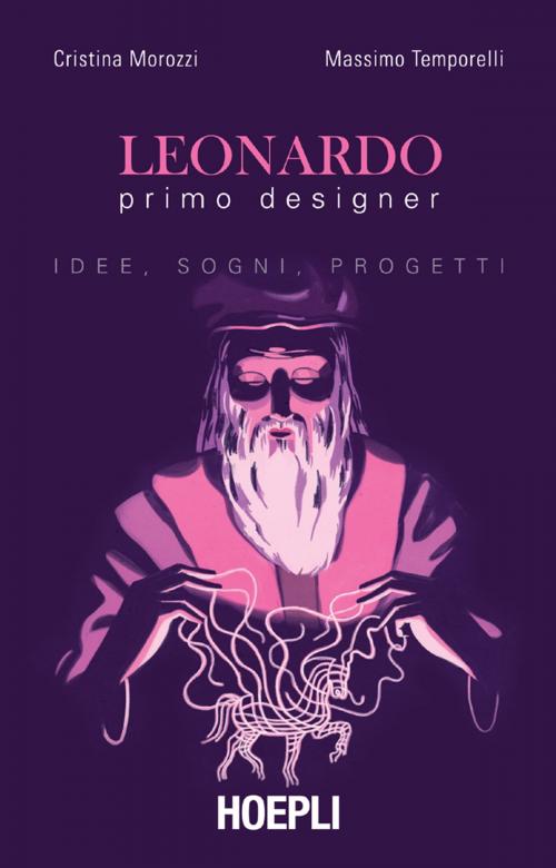 Cover of the book Leonardo primo designer by Cristina Morozzi, Massimo Temporelli, Hoepli