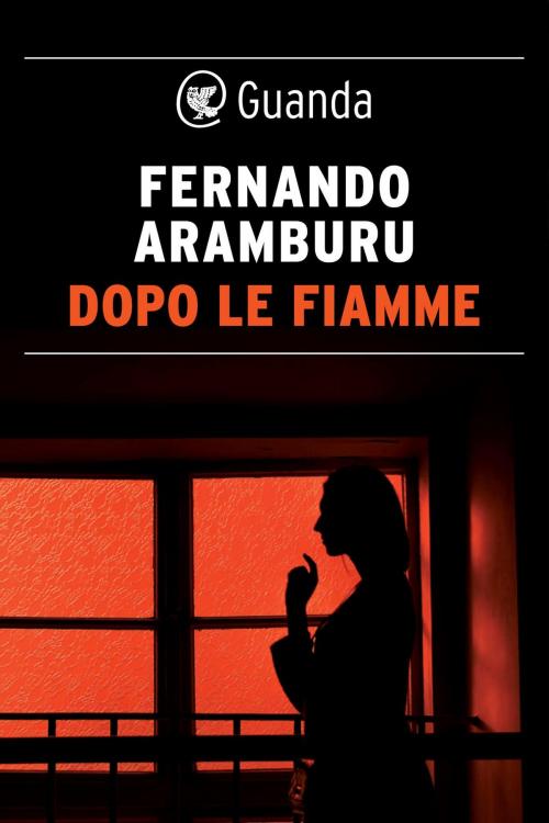 Cover of the book Dopo le fiamme by Fernando Aramburu, Guanda