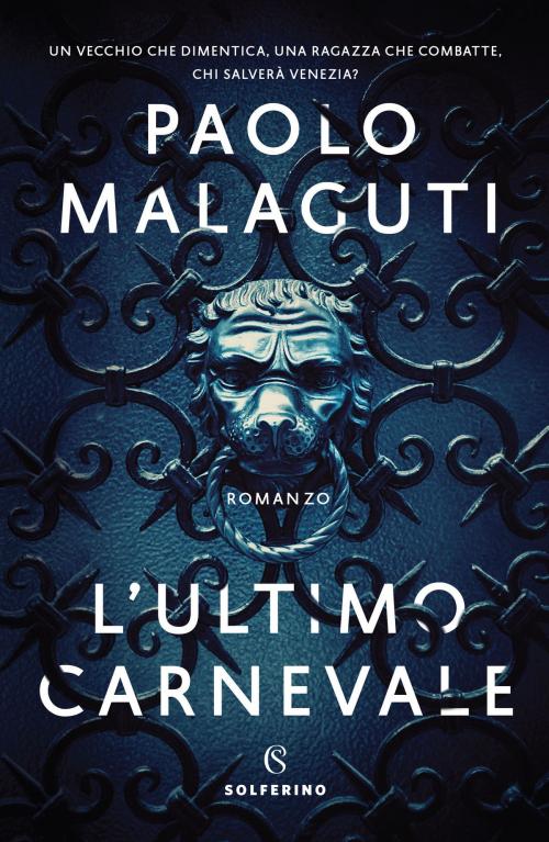 Cover of the book L'ultimo carnevale by Paolo Malaguti, Solferino