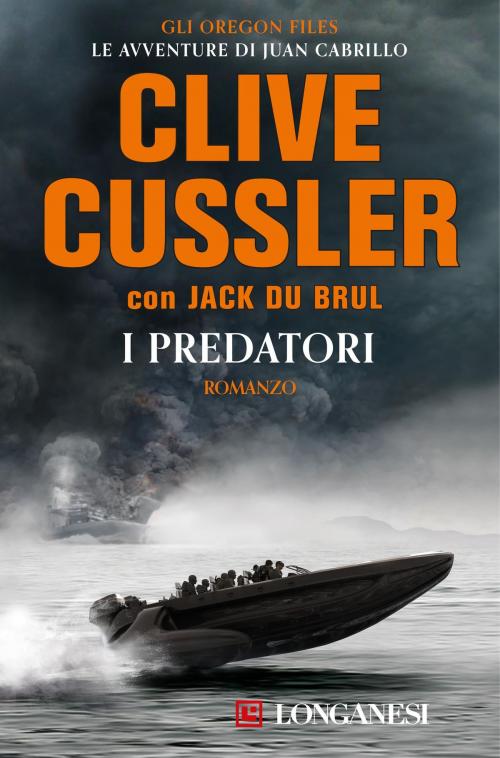 Cover of the book I predatori by Clive Cussler, Jack Du Brul, Longanesi