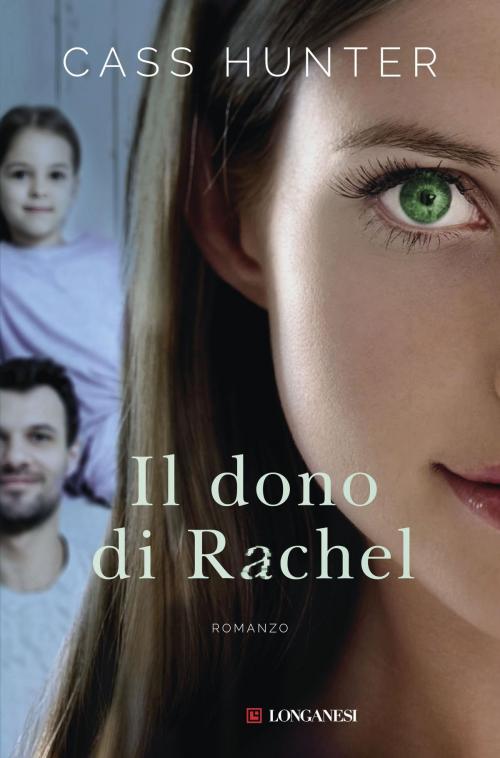 Cover of the book Il dono di Rachel by Cass Hunter, Longanesi