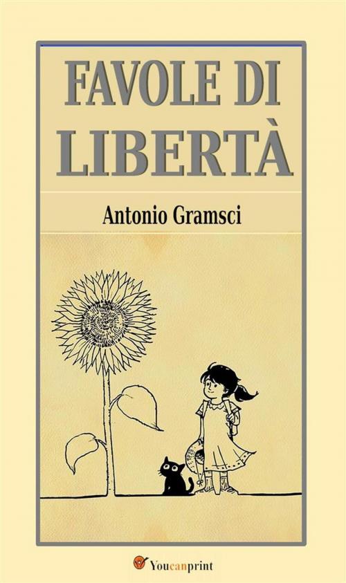 Cover of the book Favole di libertà by Antonio Gramsci, Youcanprint