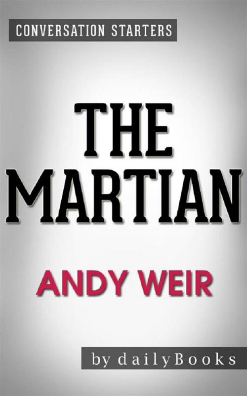 Cover of the book The Martian: by Andy Weir | Conversation Starters by dailyBooks, Daily Books