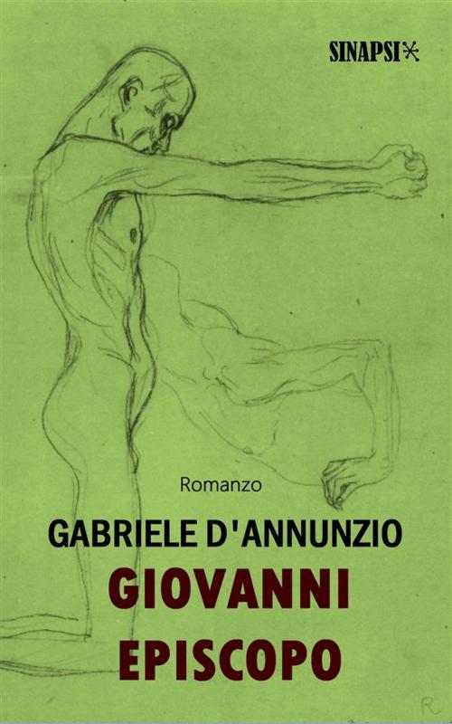 Cover of the book Giovanni Episcopo by Gabriele D'Annunzio, Sinapsi Editore