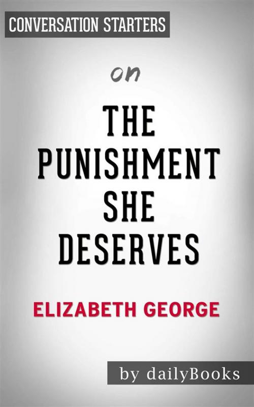 Cover of the book The Punishment She Deserves: A Lynley Novel by Elizabeth George | Conversation Starters by dailyBooks, Daily Books