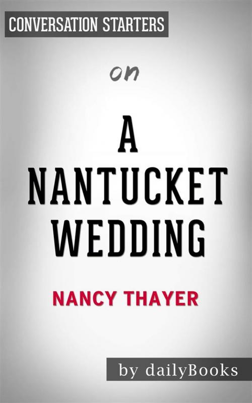 Cover of the book A Nantucket Wedding: A Novel by Nancy Thayer | Conversation Starters by dailyBooks, Daily Books