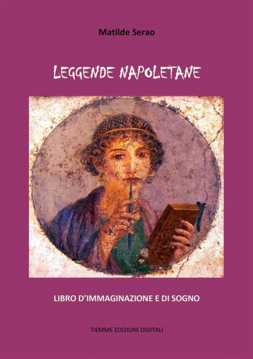 Cover of the book Leggende napoletane by Matilde Serao, Tiemme Edizioni Digitali