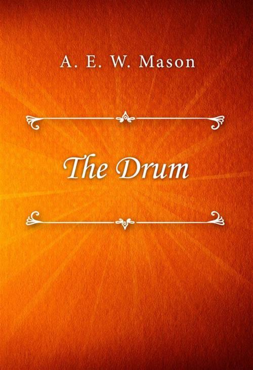 Cover of the book The Drum by A. E. W. Mason, Classica Libris