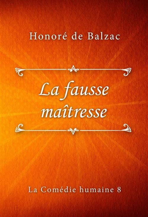 Cover of the book La fausse maîtresse by Honoré de Balzac, Classica Libris