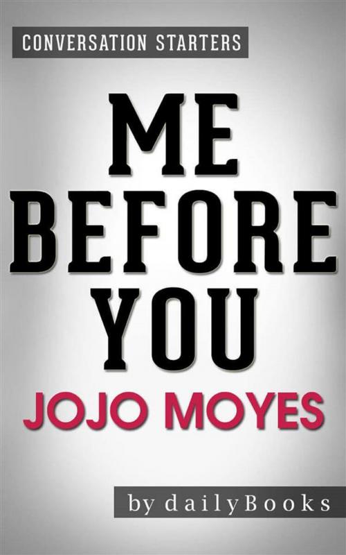 Cover of the book Me Before You: by Jojo Moyes | Conversation Starters by dailyBooks, Daily Books