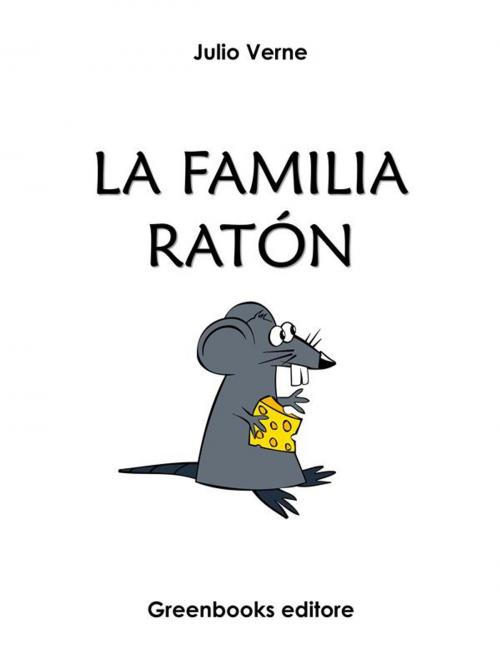 Cover of the book La familia ratón by Julio Verne, Greenbooks Editore