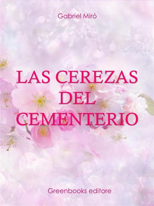 Cover of the book Las cerezas del cementerio by Gabriel Miró, Greenbooks Editore