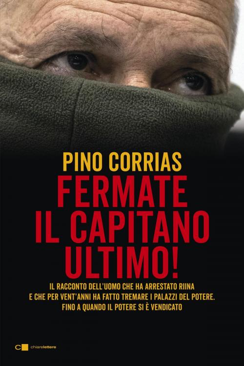 Cover of the book Fermate il capitano Ultimo! by Pino Corrias, Chiarelettere