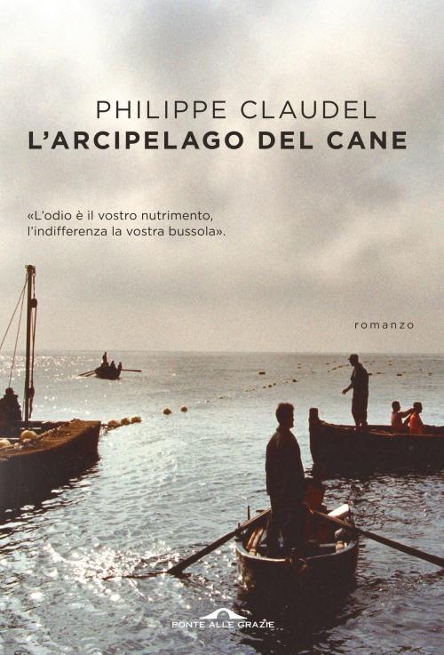 Cover of the book L'arcipelago del Cane by Philippe Claudel, Ponte alle Grazie
