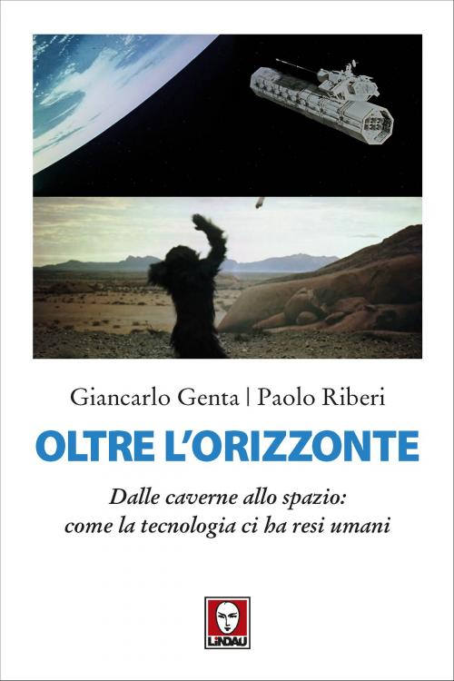 Cover of the book Oltre l'orizzonte by Giancarlo Genta, Paolo Riberi, Lucio Russo, Giuseppe Tanzella-Nitti, Lindau