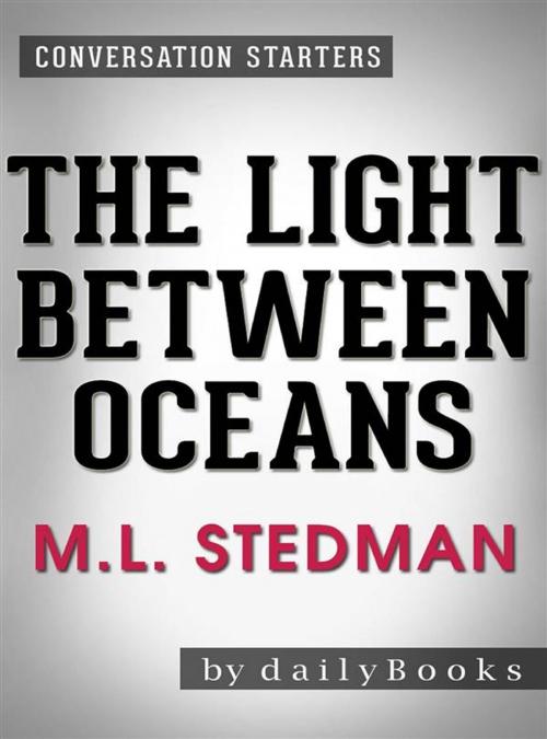Cover of the book The Light Between Oceans: by M.L. Stedman | Conversation Starters by dailyBooks, Daily Books