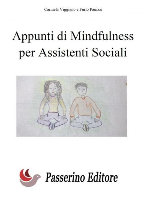 Cover of the book Appunti di Mindfulness per Assistenti Sociali by Carmela Viggiano, Furio Panizzi, Passerino