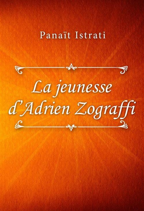 Cover of the book La jeunesse d’Adrien Zograffi by Panaït Istrati, SIN Libris Digital