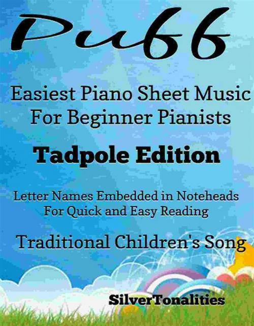 Cover of the book Puff Easiest Piano Sheet Music Tadpole Edition by Silvertonalities, SilverTonalities