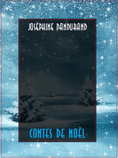 Cover of the book Contes de Noël by Joséphine Dandurand, Bauer Books