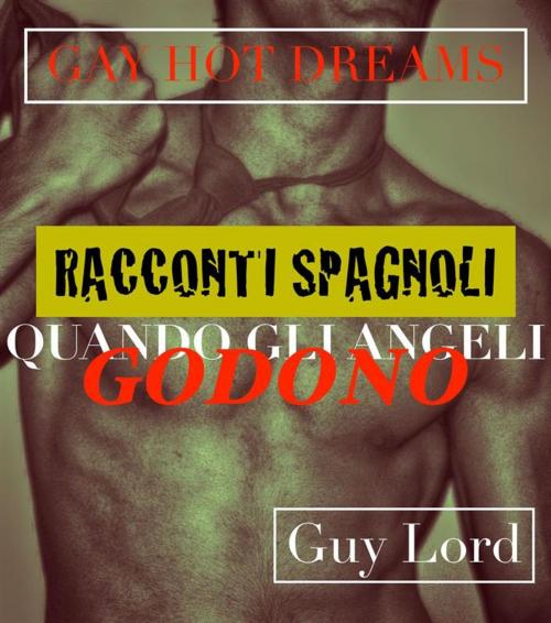 Cover of the book Quando gli angeli godono by Guy Lord, Guy Lord
