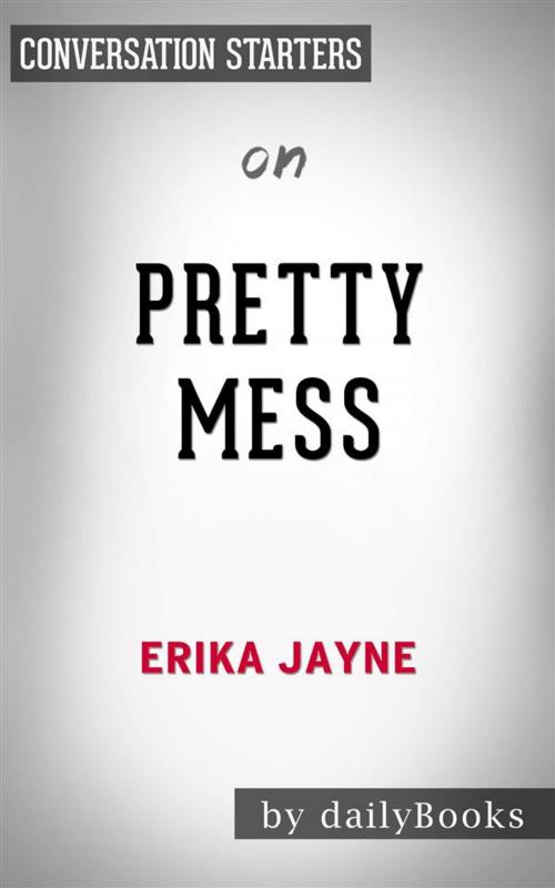 Cover of the book Pretty Mess: by Erika Jayne | Conversation Starters by dailyBooks, Daily Books