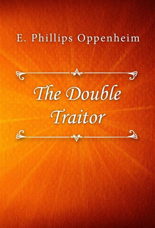 Cover of the book The Double Traitor by E. Phillips Oppenheim, SIN Libris Digital