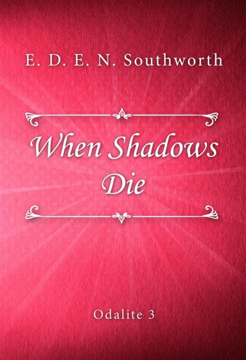 Cover of the book When Shadows Die by E. D. E. N. Southworth, SIN Libris Digital